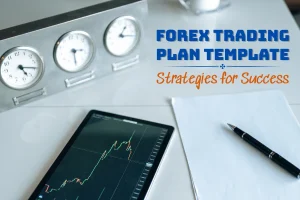 Forex Trading Plan Template: Strategies for Success