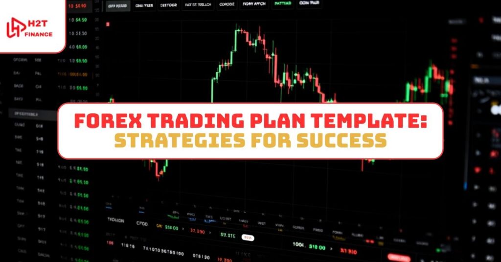 Forex Trading Plan Template Strategies for Success