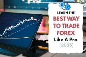 Learn the Best Way to Trade Forex Like A Pro (2025)